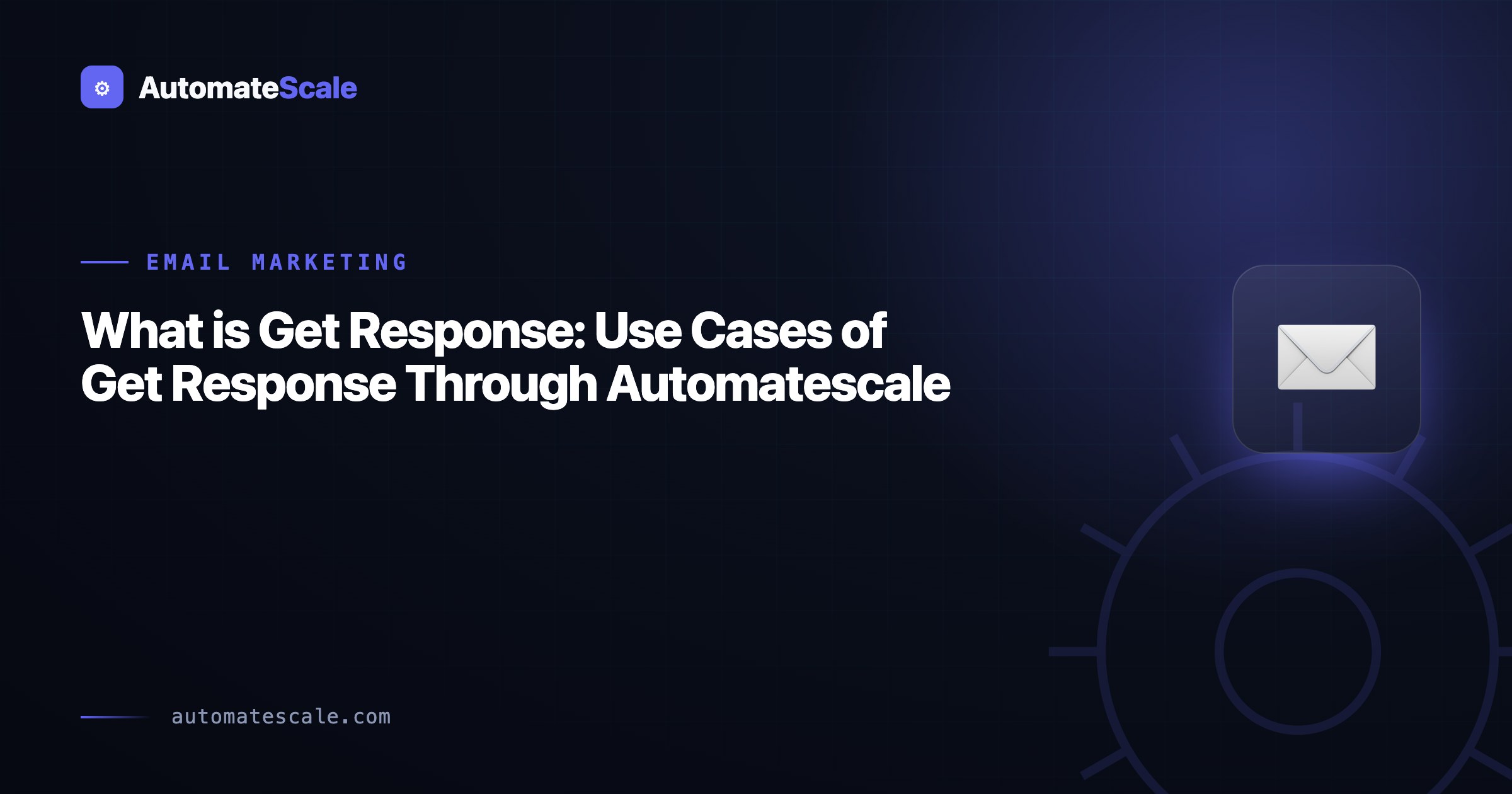 What is Get Response: Use Cases of Get Response Through Automatescale