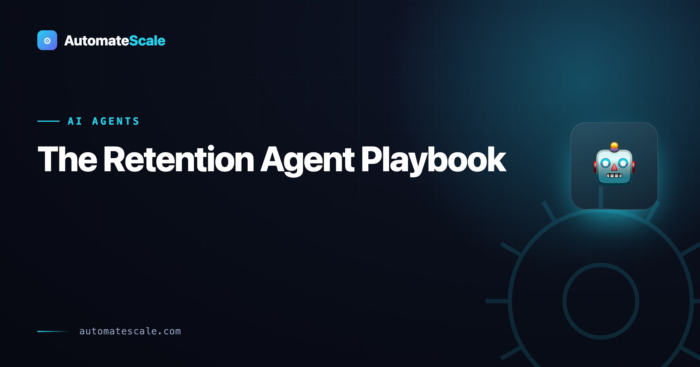 The Retention Agent Playbook