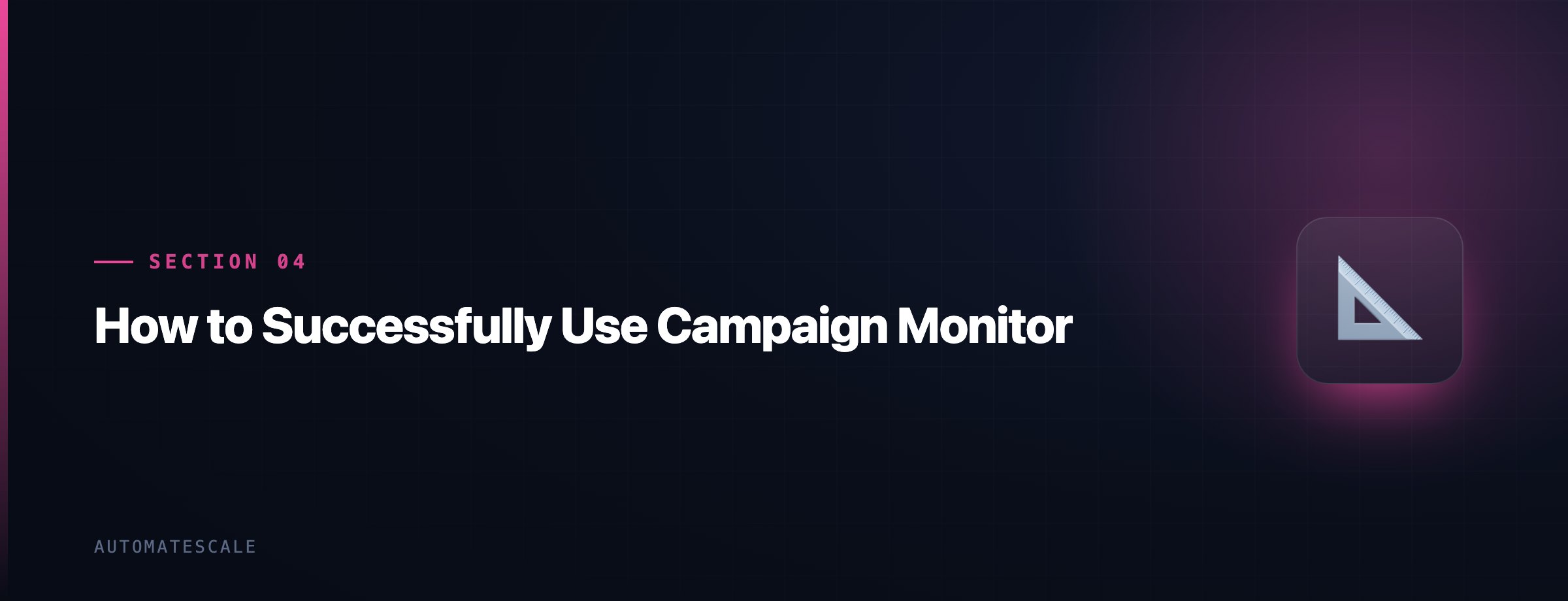 How to Successfully Use Campaign Monitor