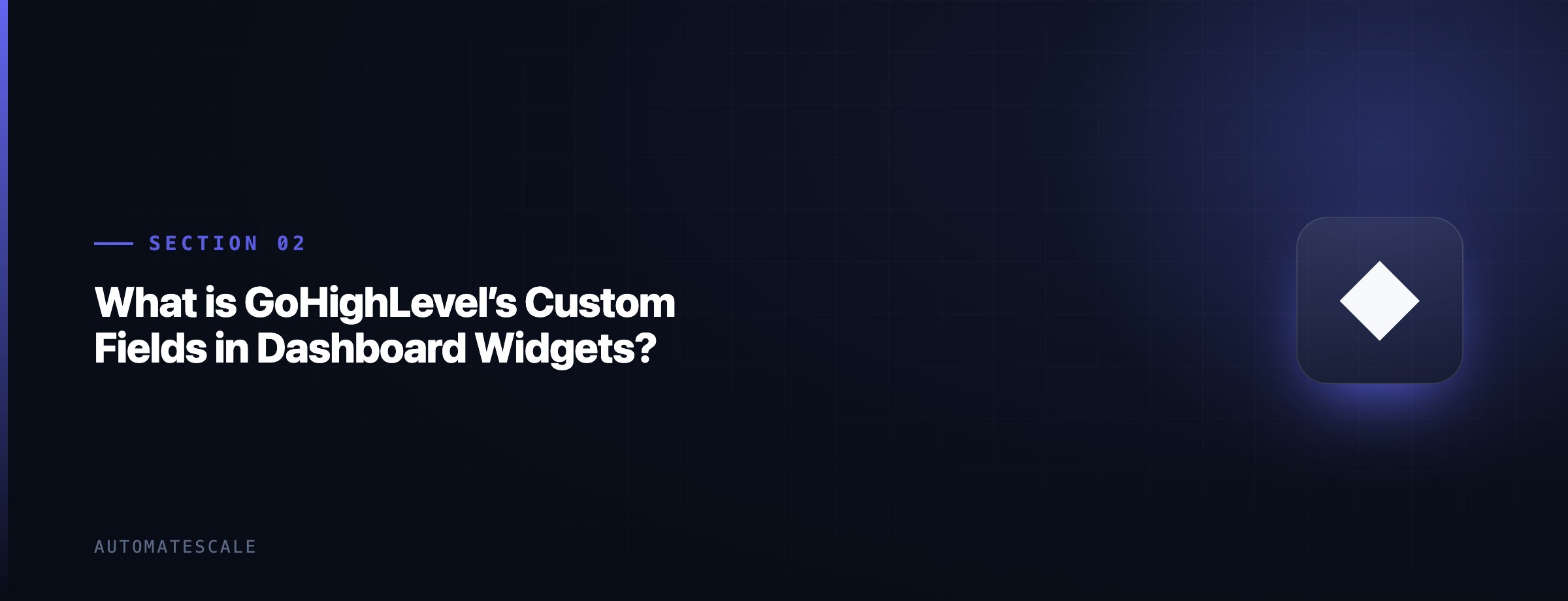 What is GoHighLevel’s Custom Fields in Dashboard Widgets?