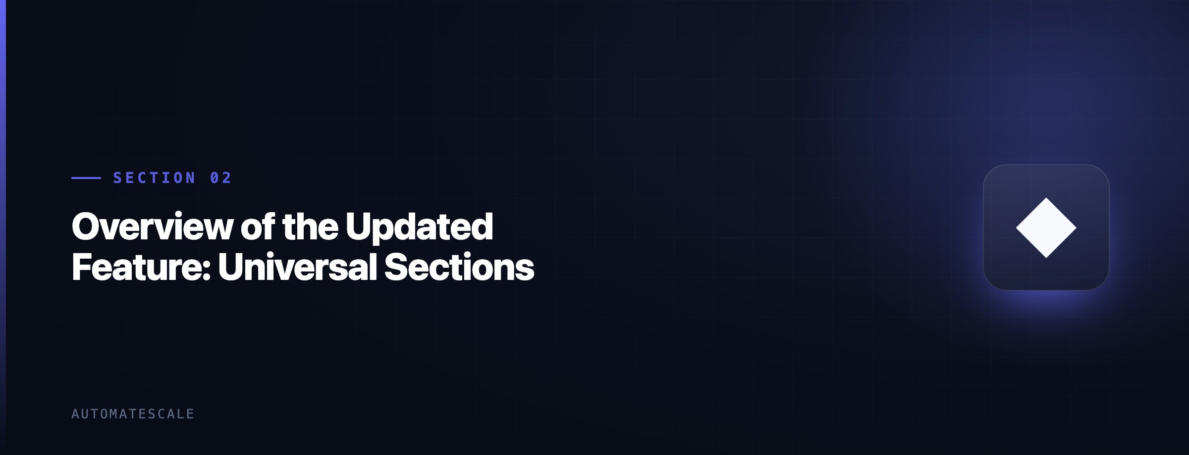 Overview of the Updated Feature: Universal Sections