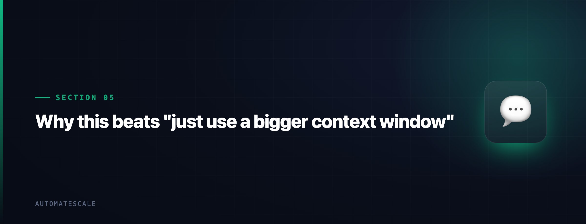Why this beats "just use a bigger context window"