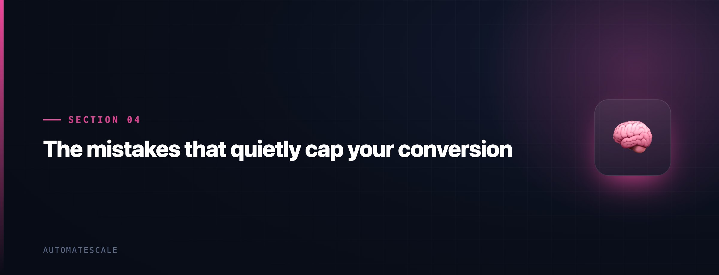 The mistakes that quietly cap your conversion